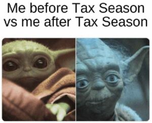 Meme showing Baby Yoda character from "The Mandalorian" and Yoda from "Star Wars" with the caption: Me before tax season vs me after tax season"