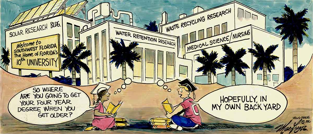 A full-color editorial cartoon. Two young people wearing graduation caps and reading books sit on the ground. The girl on the left asks, So where are you going to get your four year degree when you get older? The boy on the right replies, Hopefully, in my own back yard. Above them is a shared thought bubble with drawings of four buildings with signs reading Solar Research Building, Water Retention Research, waste Recycling Research and Medical Sciences / Nursing. A yellow sign says: Welcome to Southwest Florida, The Home of Florida's 10th University